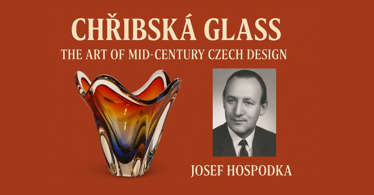 Featured image showing a colourful Chribska Glass vase in red, amber, and blue tones beside a portrait of designer Josef Hospodka. The background is a warm terracotta colour with the text “Chribska Glass: The Art of Mid-Century Czech Design.”